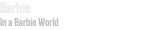 Barbie In a Barbie World