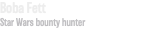Boba Fett Star Wars bounty hunter