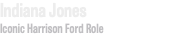 Indiana Jones Iconic Harrison Ford Role